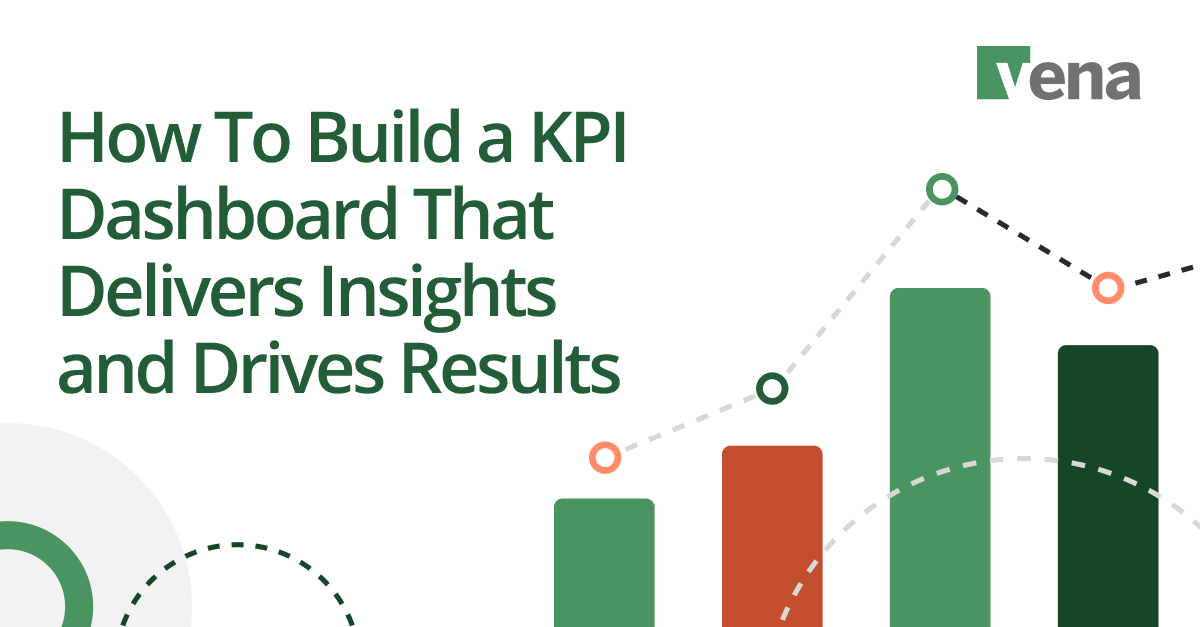 How to Build a KPI Dashboard that Delivers Insights and Drives Results. 