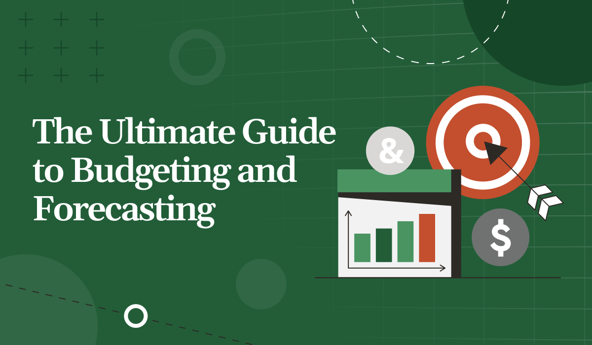 The Ultimate Guide to Budgeting and Forecasting